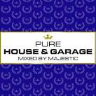 Pure House & Garage: Mixed by Majestic