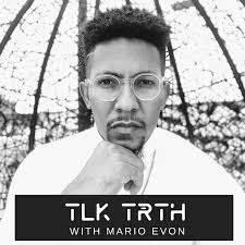 Talk Truth with Mario Evon