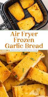 air fryer frozen garlic bread easy