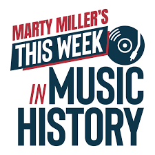 This Week In Music History Podcast With Marty Miller