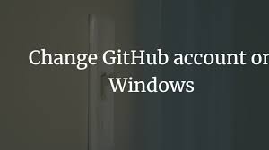 change github account on windows dev