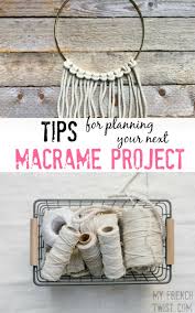 Tips For Planning Your Next Macrame Project My French Twist