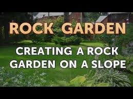 Creating A Rock Garden On A Slope You