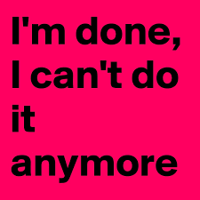 It isn't allowed/i don't believe it. I M Done I Can T Do It Anymore Post By Laurieamy On Boldomatic