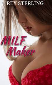 MILF Maker: Complete Box Set: A MILF Harem Fantasy by Rex Sterling |  Goodreads