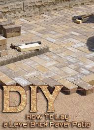 Diy How To Lay A Level Brick Paver Patio