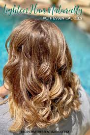 how to lighten hair with essential oils