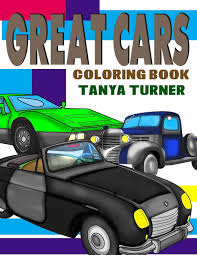 More than 5.000 printable coloring sheets. Great Cars Coloring Book Cars Coloring Pages For Kids Turner Tanya 9781548972646 Amazon Com Books