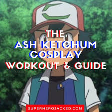 ash ketchum cosplay workout guide