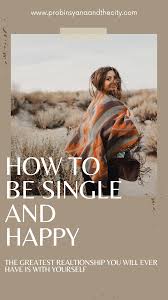 How to be happy and single. How To Be Single And Happy Probinsyana And The City