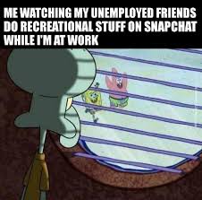 TheJobNetwork - How dare you have fun without me... #work #summer #fun # memes #spongebob | Facebook