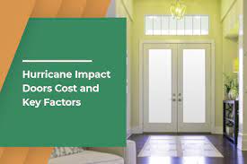hurricane impact doors cost and key factors