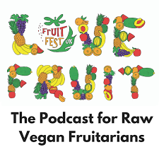 The Love Fruit Podcast - A Podcast For Raw Vegan Fruitarians