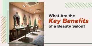 key benefits of a beauty salon