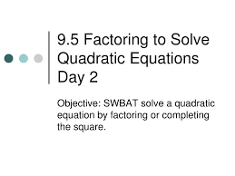 solve quadratic equations day