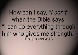 How can I say, &quot;I can&#39;t&quot; when the Bible says, &quot;I can do everything ... via Relatably.com