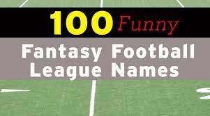 100 funny fantasy football league names