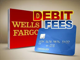 wells fargo charging debit fees news