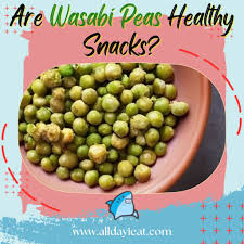 are wasabi peas healthy snacks uncover