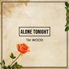 Alone Tonight Tai Wood Out 18 10 2019 By Tai Wood The