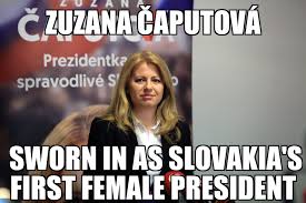 Strange relationship they know each other since early childhood and their relations were good until 18th. Zuzana Caputova Becomes First Female President Of Slovakia Memenews Com