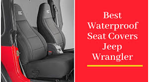 Best Waterproof Seat Covers Jeep
