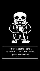 sans phone bad time dont touch my
