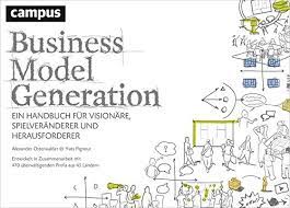 Business Model Generation: Ein Handbuch für Visionäre, Spielveränderer und  Herausforderer: Osterwalder, Alexander, Pigneur, Yves: 9783593394749:  Amazon.com: Books