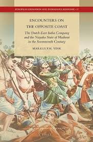 Encounters on the Opposite Coast: The Dutch East India Company and the  Nayaka State of Madurai in the Seventeenth Century: 17 (European Expansion  and Indigenous Response, 17) : Vink, Markus, P. M.: Amazon.in: Books