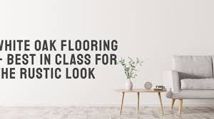 white oak flooring in your new home