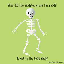 why did the skeleton cross the road br