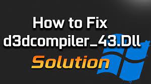 how to fix d3dcompiler 43 dll missing