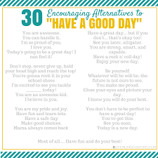 So, if one starts his/her email with. 30 Encouraging Alternatives To Have A Good Day