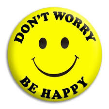 Image result for don't worry be happy