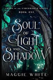 Soul of Light and Shadow (Lords of the Underworld Book 1) by Maggie White -  BookBub