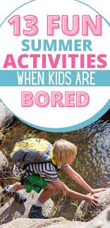 summer activities for bored kids