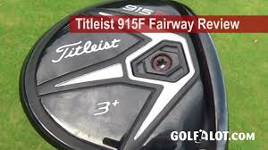 Titleist 915f Fd Fairway Review By Golfalot