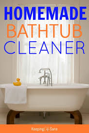 Homemade Bathtub Cleaner Keeping Life