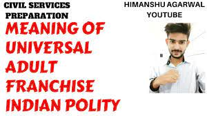 MEANING OF UNIVERSAL ADULT FRANCHISE || INDIAN POLITY - YouTube