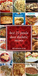 Healthy diabetic recipes and diet for diabetes. Best 25 Paula Deen Diabetic Recipes In 2020 Cookbook Recipes Pasta Recipes For Diabetics Recipes