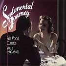 Sentimental Journey: Pop Vocal Classics, Vol. 1 (1942-1946)