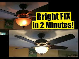 2 min fix for dim ceiling fan lights