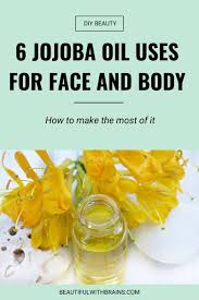 jojoba oil for skin hair 6 ways to