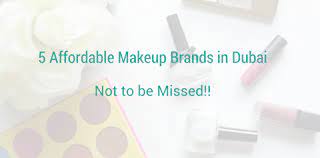 5 affordable makeup brands in dubai you