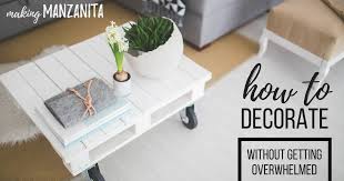to decorate without getting overwhelmed