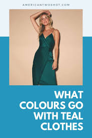 what colours go with teal clothes