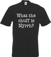 What The Chuff Is Myrrh Christmas Festive T Shirt Hipster O Neck Cool Tops Hip Hop Short Sleeve Funny Tee Shirts