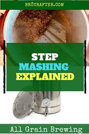 Step Mashing What Is It How Does It Work Is It