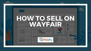 how to sell on wayfair the pickfu