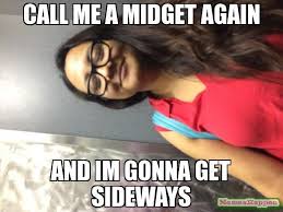 Are you looking for a funny birthday meme? Call Me A Midget Again Meme Memeshappen